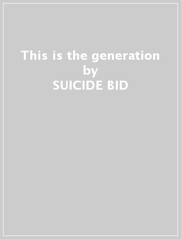 This is the generation - SUICIDE BID