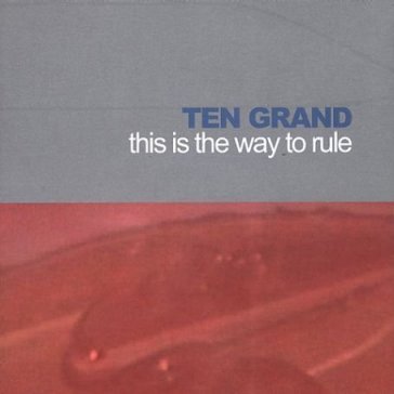 This is the way to rule - Ten Grand