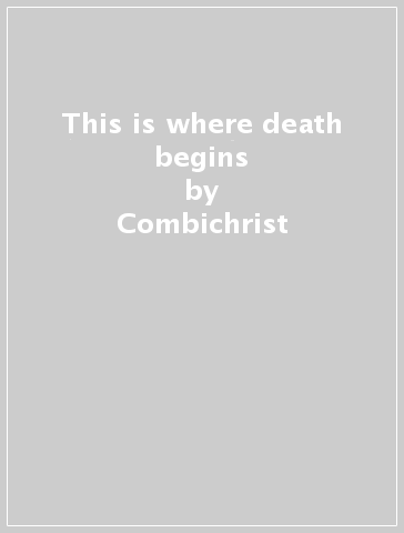 This is where death begins - Combichrist