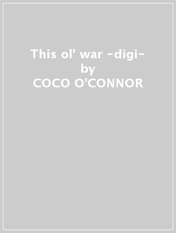 This ol' war -digi- - COCO O