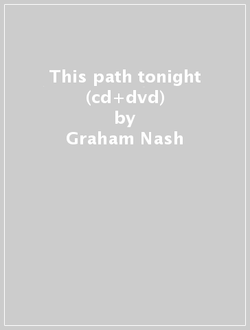 This path tonight (cd+dvd) - Graham Nash