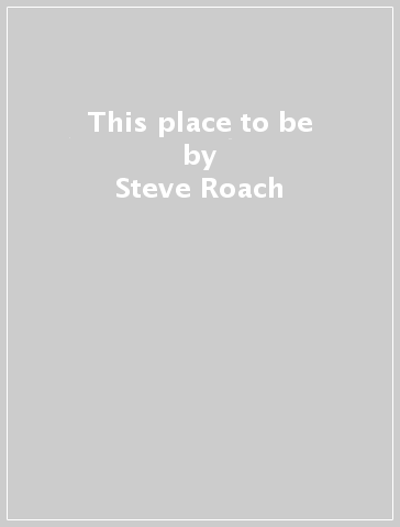 This place to be - Steve Roach