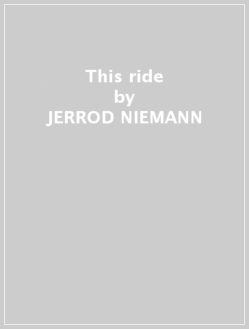 This ride - JERROD NIEMANN