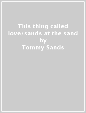 This thing called love/sands at the sand - Tommy Sands