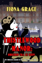 Thistlewood Manor: Omicidio Tra le Siepi (Un Thriller Leggero di Eliza Montagu  Libro 1)