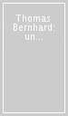 Thomas Bernhard: un incontro. Conversazioni con Krista Fleischmann