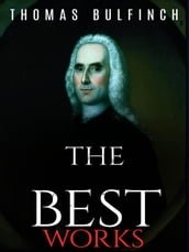 Thomas Bulfinch: The Best Works