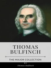 Thomas Bulfinch The Major Collection