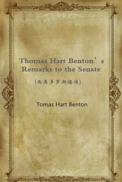 Thomas Hart Benton s Remarks to the Senate()