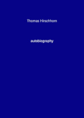 Thomas Hirschhorn. Autobiography. 9.