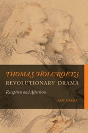 Thomas Holcroft s Revolutionary Drama
