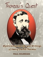 Thoreau s Quest: Mysticism In the Life and Writings of Henry David Thoreau