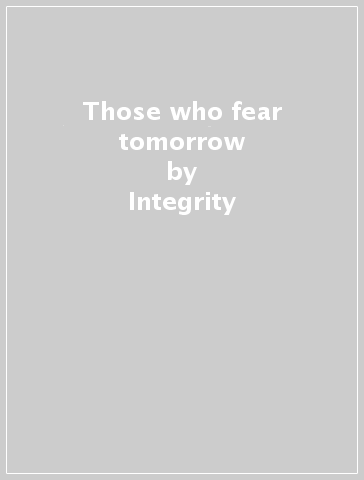 Those who fear tomorrow - Integrity