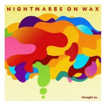 Thought so - Nightmares on Wax