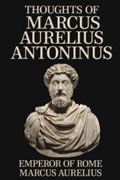 Thoughts of Marcus Aurelius Antoninus