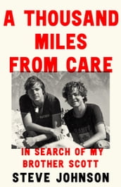 A Thousand Miles From Care: The Hunt for My Brother s Killer A Thirty-Year Quest for Justice