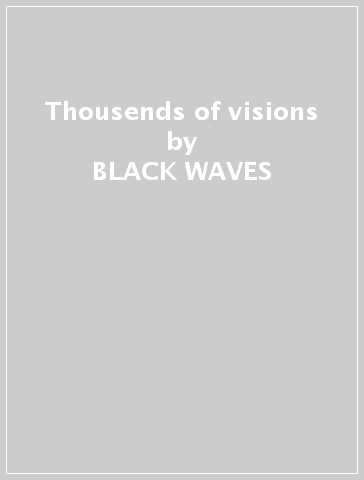 Thousends of visions - BLACK WAVES