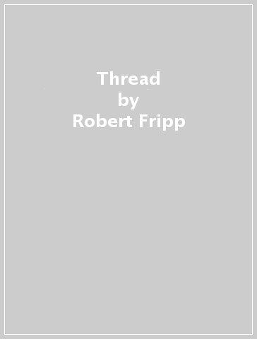 Thread - Robert Fripp - Theo Travis