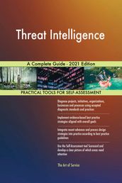Threat Intelligence A Complete Guide - 2021 Edition