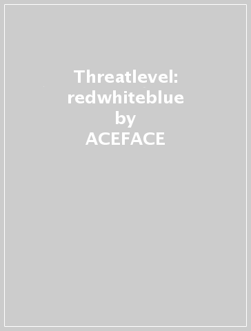 Threatlevel: redwhiteblue - ACEFACE