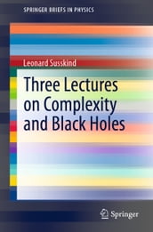 Three Lectures on Complexity and Black Holes