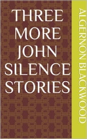 Three More John Silence Stories