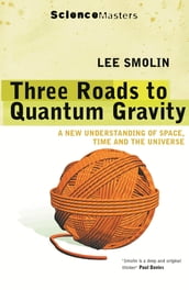 Three Roads to Quantum Gravity