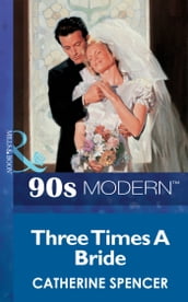 Three Times A Bride (Mills & Boon Vintage 90s Modern)
