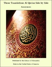 Three Translations of The Koran (Al-Qur an) Side by Side