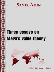 Three essays on Marx s value theory