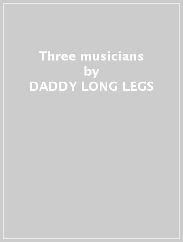 Three musicians - DADDY LONG LEGS