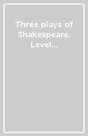 Three plays of Shakespeare. Level 4. Con ebook. Con espansione online. Con CD-ROM