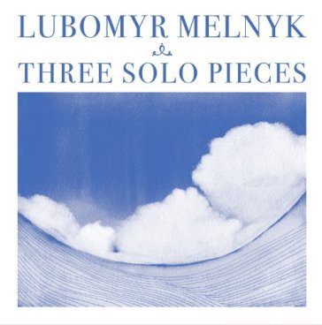 Three solo pieces - LUBOMYR MELNYK