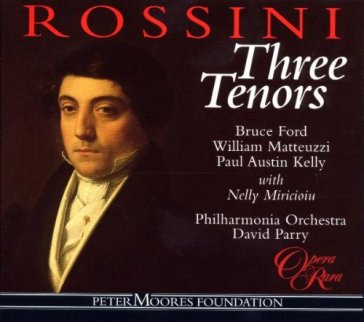 Three tenors - David Parry - Paul Austin - Gioachino Rossini - William Matteuzzi - Bruce Ford