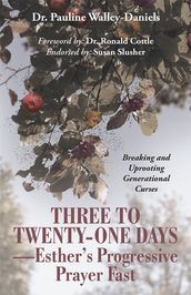 Three to Twenty-One DaysEsther S Progressive Prayer Fast