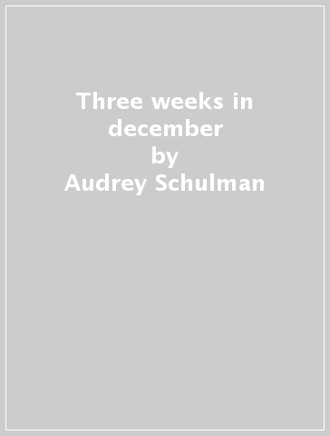 Three weeks in december - Audrey Schulman