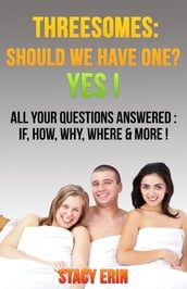 Threesomes: Should We Have One? YES!: All Your Questions Answered