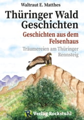 Thüringer Wald Geschichten - Geschichten aus dem Felsenhaus