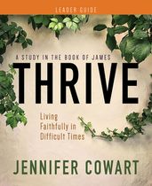 Thrive Women s Bible Study Leader Guide