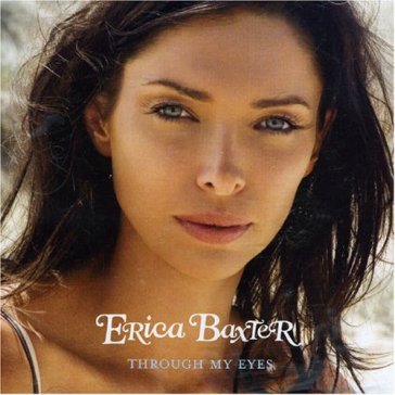 Through my eyes - ERICA BAXTER