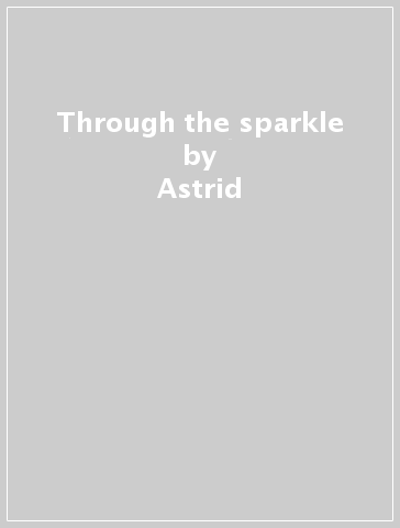 Through the sparkle - Astrid & Rachel Grim