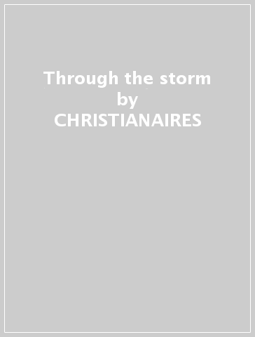 Through the storm - CHRISTIANAIRES