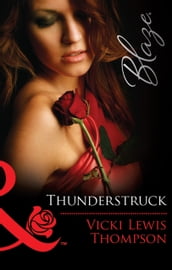 Thunderstruck (Thunder Mountain Brotherhood, Book 2) (Mills & Boon Blaze)