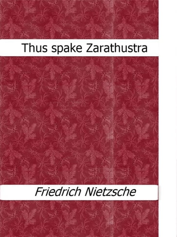 Thus spake Zarathustra - Friedrich Nietzsche