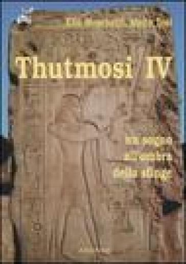 Thutmosi IV. Un sogno all'ombra della sfinge
