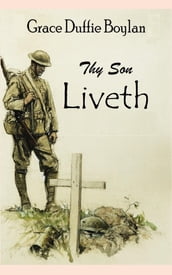 Thy Son Liveth: Messages from a Soldier to His Mother