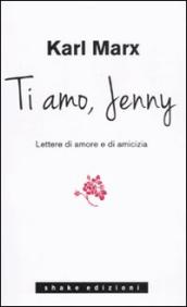 Ti amo Jenny. Lettere di amore e di amicizia