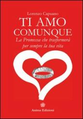 Ti amo comunque. La promessa che trasformerà per sempre la tua vita