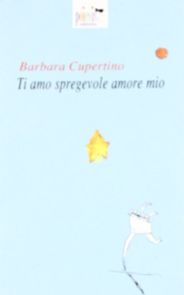 Ti amo, spregevole amore mio - Barbara Cupertino