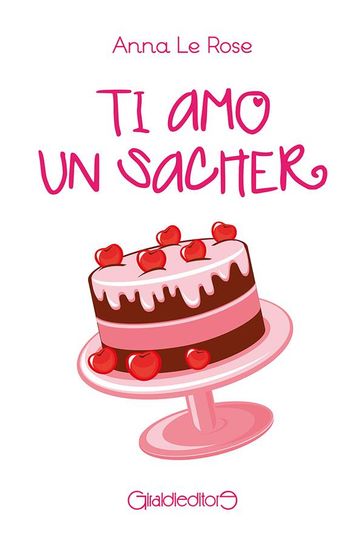 Ti amo un sacher - Anna Le Rose